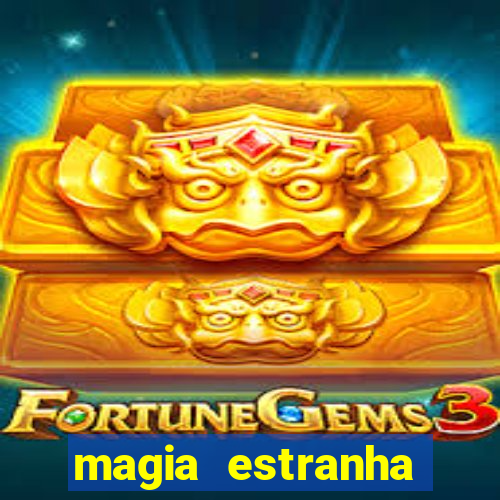 magia estranha filme completo dublado